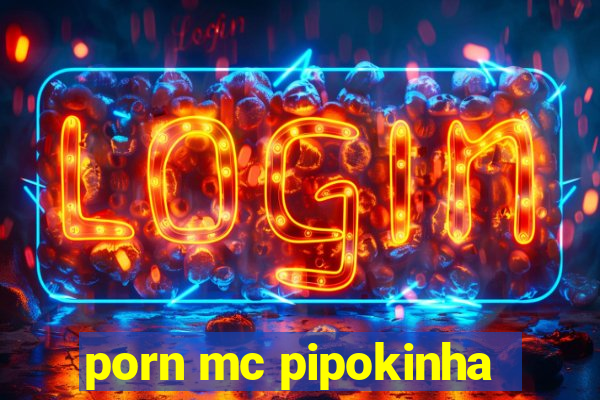 porn mc pipokinha